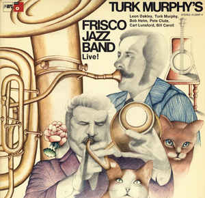 Turk Murphy's Frisco Jazz Band - Live! - LP bazar Turk Murphy's Frisco Jazz Band - Live! - LP bazar