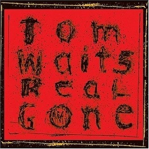 Tom Waits - Real Gone - 2LP - Kliknutím na obrázek zavřete
