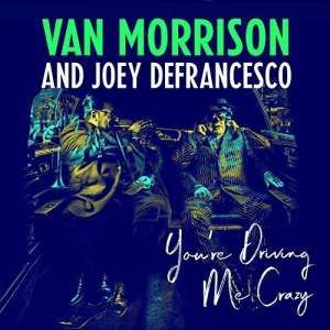 Van Morrison/Joey Defrancesco - You're Driving Me Crazy - CD - Kliknutím na obrázek zavřete