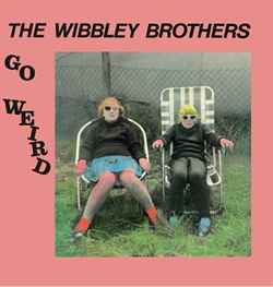 The Wibbley Brothers - Go Weird (RSD2015) - LP - Kliknutím na obrázek zavřete