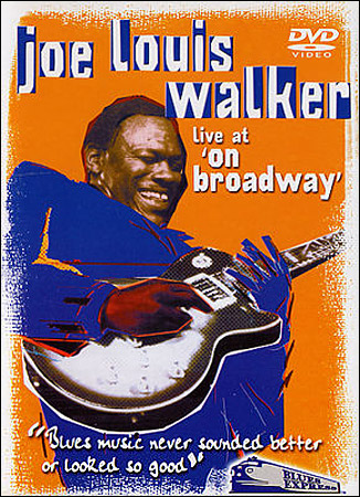 JOE LOUIS WALKER - LIVE AT ‘ON BROADWAY’ - DVD - Kliknutím na obrázek zavřete