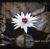 John Wesley - The Lilypad Suite - CD - Kliknutím na obrázek zavřete