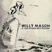 Willy Mason - If the Ocean Gets Rough - CD