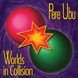 PERE UBU -WORLDS IN COLLISION - CD