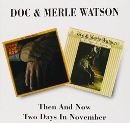 Doc&Merle Watson - Then And Now/Two Days In - CD - Kliknutím na obrázek zavřete